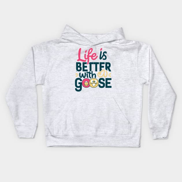 Life Is Better With A Goose Kids Hoodie by alby store